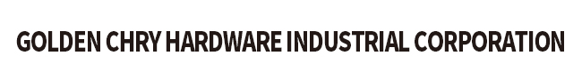GOLDEN CHRY HARDWARE INDUSTRIAL CORPORATION